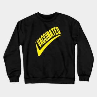 I had vaccinated, vaccination, vaccine, immunized Crewneck Sweatshirt